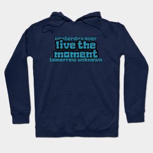 Live The Moment Yesterday Over Tomorrow Unknown Hoodie